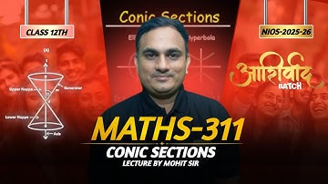 Class 12 Maths (NIOS) | Conic Sections Full Chapter Explained | MATHS-311 | Mohit Sir | 2025-26