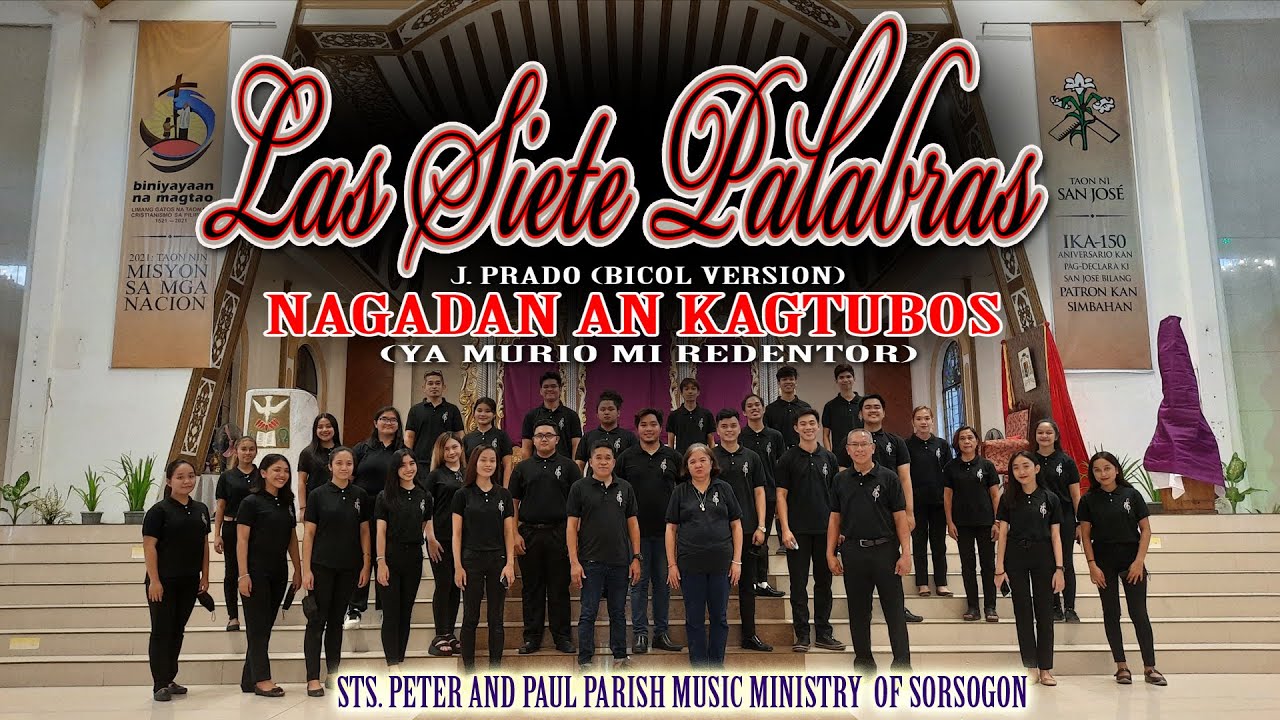 NAGADAN AN KAGTUBOS (Ya Murio): Las Siete Palabras (J. Prado) BIKOL - SPPP Music Ministry Sorsogon
