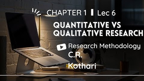 Lec 6 | Quantitative Vs Qualitative Research | Research Methodology byC.RKothari#researchmethodology