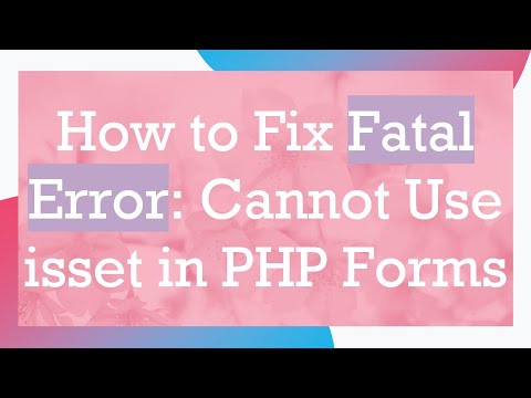 How to Fix Fatal Error: Cannot Use isset in PHP Forms