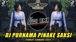 DJ PURNAMA PINAKE SAKSI FUNKOT  VIRAL TERBARU 2024 | DJ SUDI RMX