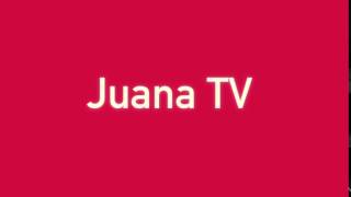 Welcome to Juana TV