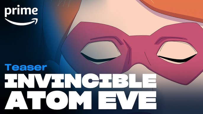 Invencível terá episódio especial de Atom Eve disponibilizado hoje no Prime  Vídeo