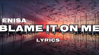 Enisa - Blame It On Me (Lyrics) || Beautiful View