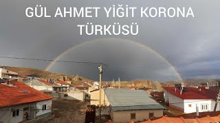 GÜL AHMET YİĞİT KORONA(COVID19)TÜRKÜSÜ #hayatevesığar #corona