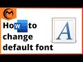How to Change Default Font in Microsoft Word
