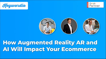 How Augmented Reality AR and AI Will Impact Your Ecommerce
