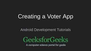 Android Development Tutorial | Creating a Voter App | GeeksforGeeks screenshot 4