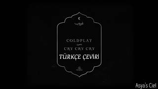 Coldplay - Cry Cry Cry (Türkçe çeviri)