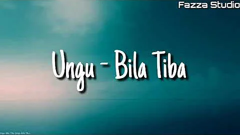 Ungu - Bila Tiba ( Lirik )