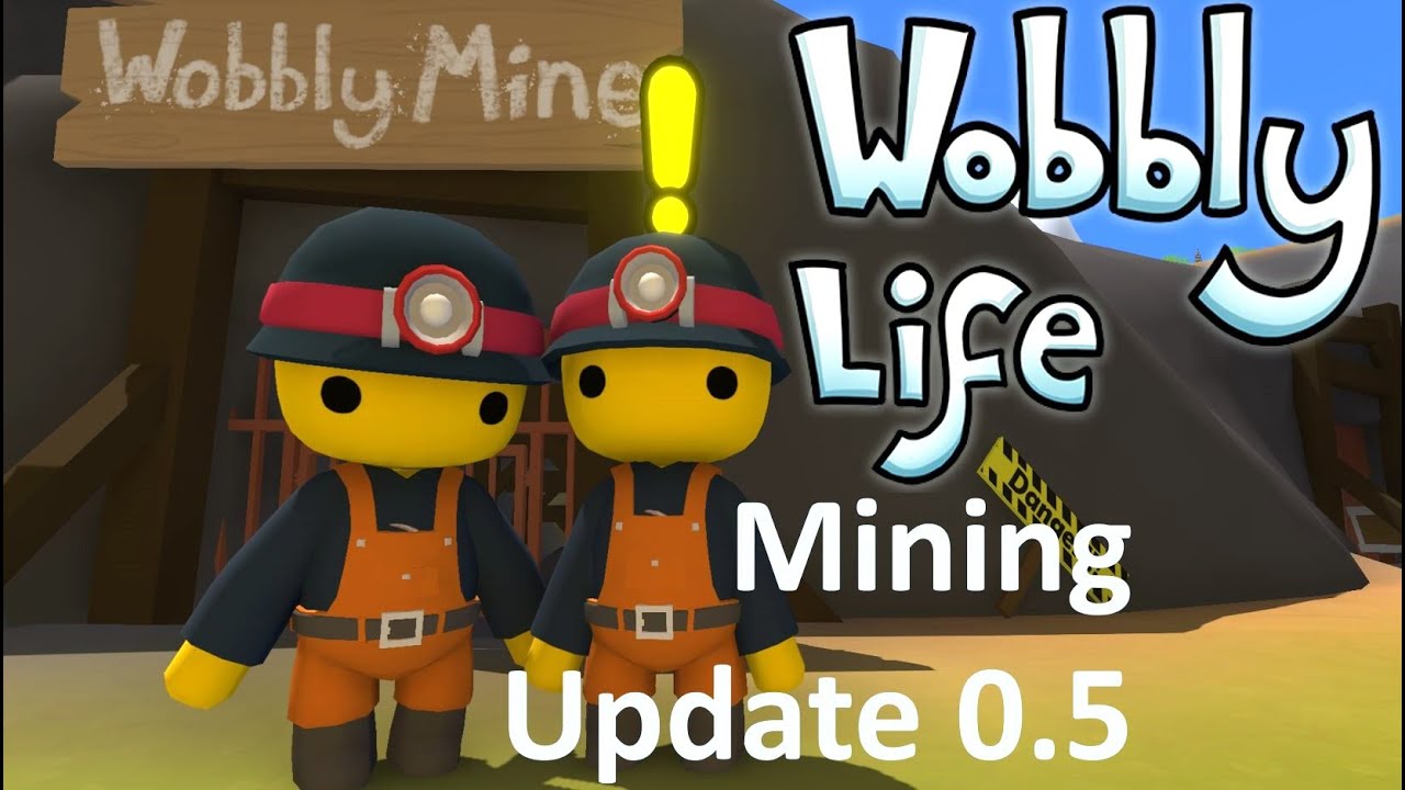 Wobbly Life Mine Update 0.5
