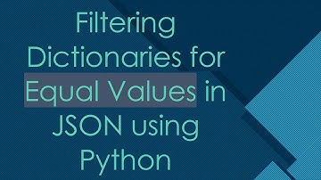 Filtering Dictionaries for Equal Values in JSON using Python