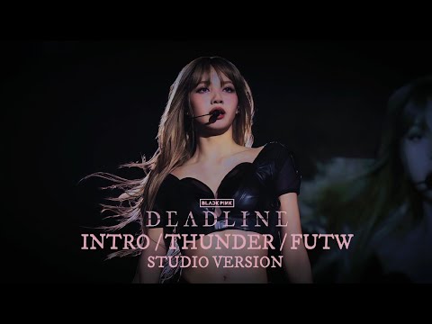 LISA INTRO THUNDER FUTW REMIX BLACKPINK DEADLINE WORLD TOUR 2025 STUDIO VERSION