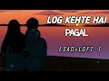 Log Kahte Hai Pagal LOFI Sad Song 🥹 | #Breakup #emotional #lyrics #bollywood #Song #Freefire 
