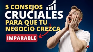 5 consejos cruciales 🫵para que tu negocio crezca imparable🪴