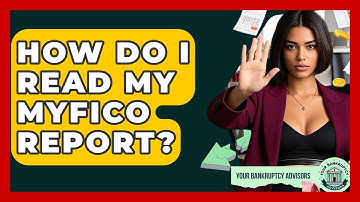 How Do I Read My MyFICO Report? - Your Bankruptcy Advisors