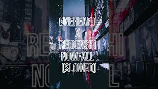 øneheart x reidenshi   snowfall slowed  - 3 Hours