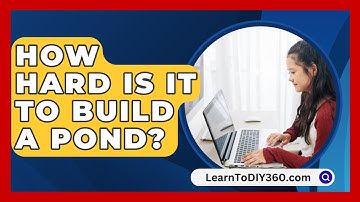 How Hard Is It To Build A Pond? - LearnToDIY360.com