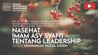 1864. NASEHAT IMAM AS SYAFI’I TENTANG LEADERSHIP | Riyaadhus Shaalihiin| Ustad Muhammad Nuzul Dzikri
