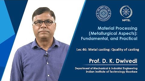 Lec 46 : Metal casting: Quality of casting