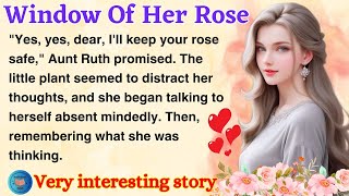 Window Of Her Rose | Learn English Through Story Level 2 | English Story Reading by Audiobook 365 264 views 3 weeks ago 15 minutes
