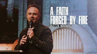 Dustin Woodward - A Faith Forged By Fire