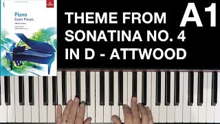 Theme from Theme and Variations, Sonatina No 4 in D Attwood A1 ABRSM Grade 1 Piano 2019 - 2020