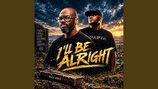 I'll Be Alright