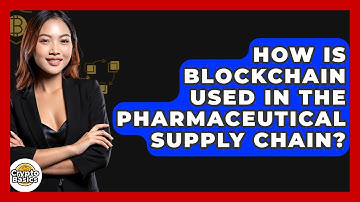 How Is Blockchain Used In The Pharmaceutical Supply Chain? - CryptoBasics360.com
