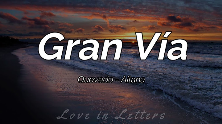 Quevedo, Aitana - Gran Vía (Letra)