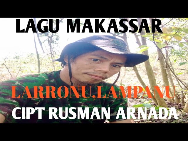 LAGU MAKASSAR SANGAT SEDIH MENYAYAT HATI....JUDUL LARRONU,LAMPANU CIPT RUSMAN ARNADA class=