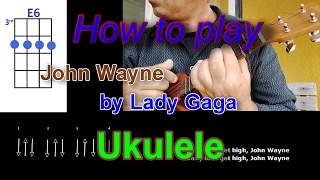 Video thumbnail of "How to play John Wayne by Lady Gaga Ukulele"