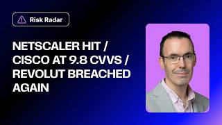 NetScaler Exploited, a Confirmed 9.8 Cisco Vulnerability, and Revolut's Third-Party Breach