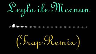 Leyla ile Mecnun   *Trap Remix* Resimi