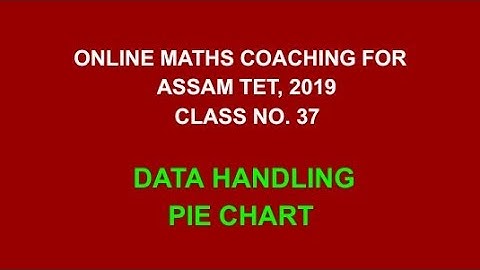Online maths coaching for Assam TET 2019 || Class no. 37 || Data Handling || pie chart