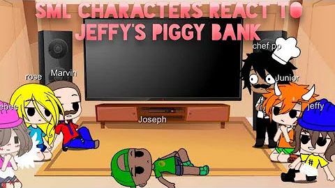 SML Characters react to Jeffy's Piggy bank!