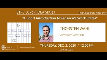 BTPC IDEA Series "A Short Introduction to Tensor Network States" Thorsten Wahl (Cambridge)