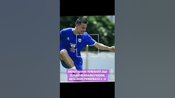 DEBUT MANIS TOM HAYE dan ELIANO BERSAMA PERSIB, BUNGKAM PERSEBAYA 1 : 0
