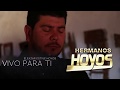 Hermano Hoyos - Vivo Para ti  (Video Oficial)