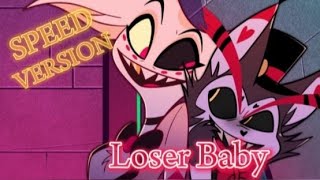 Loser Baby - Speed Version(Песня Хаска И Энджела)