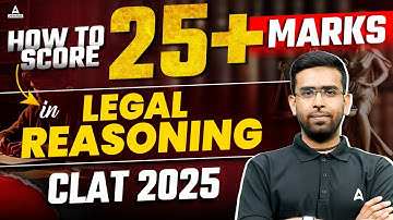 CLAT 2025 : How to Score 25+ Marks in Legal Reasoning? | Complete Strategy | By Naman Sir