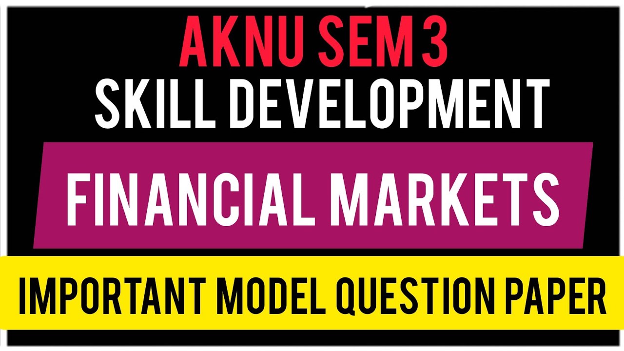 AKNU Sem 3 Financial Markets Important Model Question Paper AKNUsem 3 aknu-sem-3-financial-markets-important-model-question-paper-aknusem-3