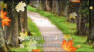 Senderito de amor....Marisol music.