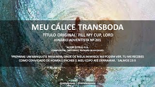 201 DO HINÁRIO ADVENTISTA - MEU CÁLICE TRANSBORDA