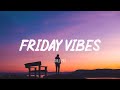July Mood Chill Vibes English Songs Chill Music Mix