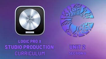 Logic Pro X: Unit 2 - Section 9 (Introductory signal routing, auxiliary sends, mixer window)
