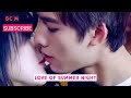 (Mv)Love of Summer Night 💕 Jun ye x Su Nian Cia 💕sweet moment / xia ye zhi jun nuan