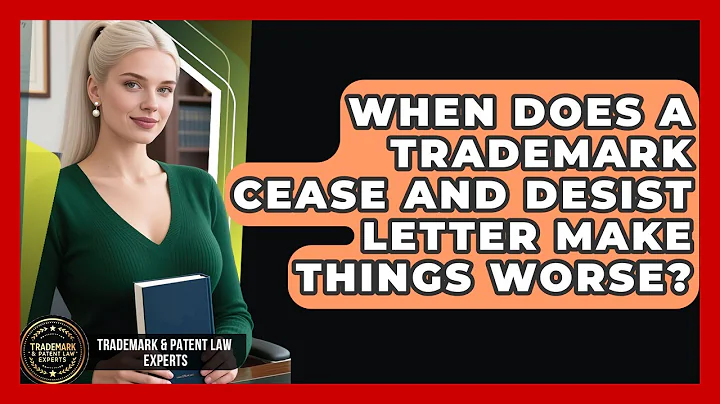 When Does A Trademark Cease And Desist Letter Make Things Worse? - Trademark and Patent Law Experts