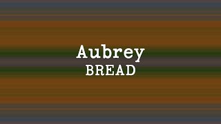 BREAD - Aubrey (Lyrics)