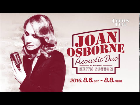 Joan Osborne Acoustic Duo Featuring Keith Cotton Cotton Club Japan 16 Trailer Youtube